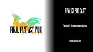 FFWiki Podcast Episode 32: Mmmmmmmmmindgames