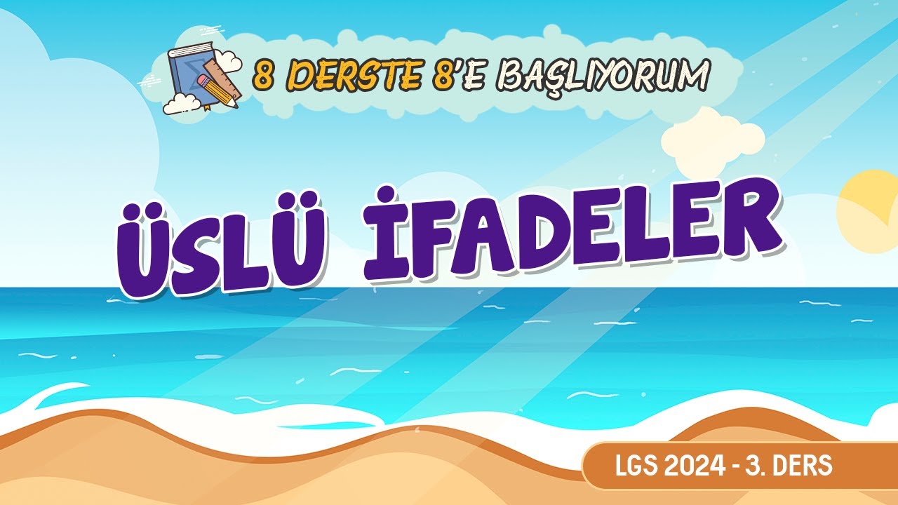 LGS 2024 Yaz Kampı | 8 derste 8'e başlıyorum | 3.ders | Üslü İfadeler