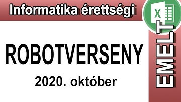 Informatika érettségi emelt szint - Robotverseny - Táblázatkezelés Excel - 2020. október