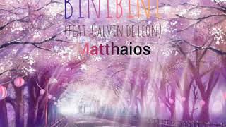 "BINIBINI" (feat.Calvin de leon) Matthaios Lyrics