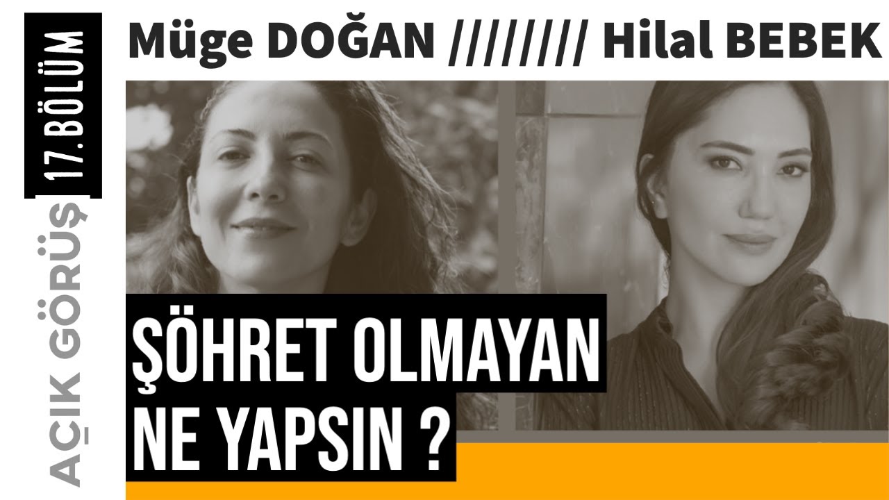 Şöhret Olmayan Ne Yapsın ? | Açık Görüş | 17.Bölüm