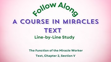 Chapter 2, Section 5 of A Course in Miracles, titled The Function of the Miracle Worker.