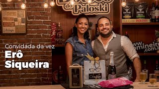 Boteco Do Paloski - Talk Show - Erô  Siqueira