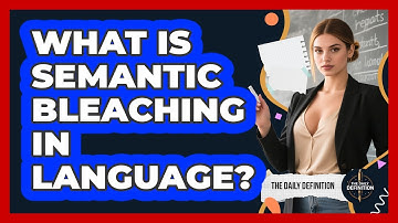 What Is Semantic Bleaching In Language?