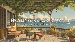 Healing Relax Diary: wandering mind, anchored soul 🌊 Summer Soft Beats screenshot 5