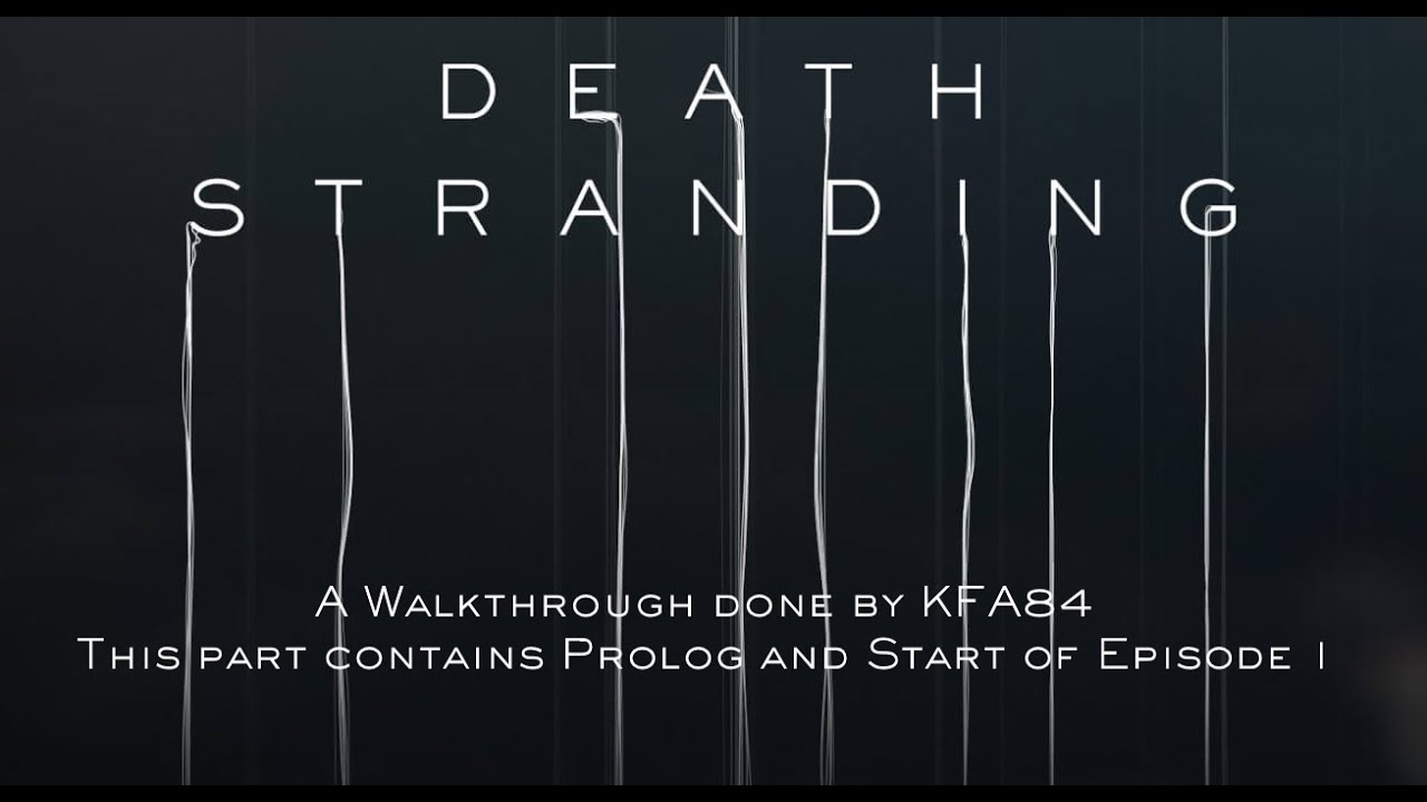 Death Stranding - Episode 00 - Prolog (Pure Gameplay and  walkthrough by kfa84 )