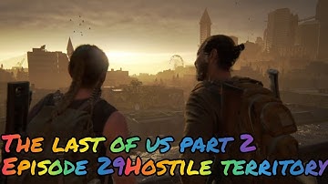 The last of us part 2 episode 29 hostile territory