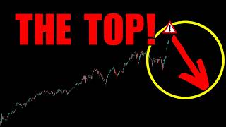THE STOCK MARKET TOP IS HERE! Here's Why (I EXPLAIN IT ALL!)