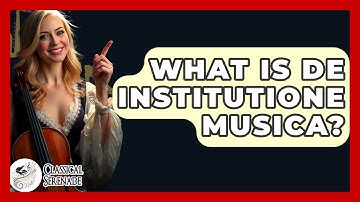 What Is De Institutione Musica? - Classical Serenade