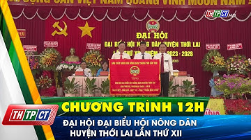 Đại hội Đại biểu Hội Nông dân huyện Thới Lai lần thứ XII| Cần Thơ TV