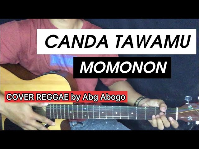 CANDA TAWAMU - MOMONON Cover REGGAE By abg abogo class=