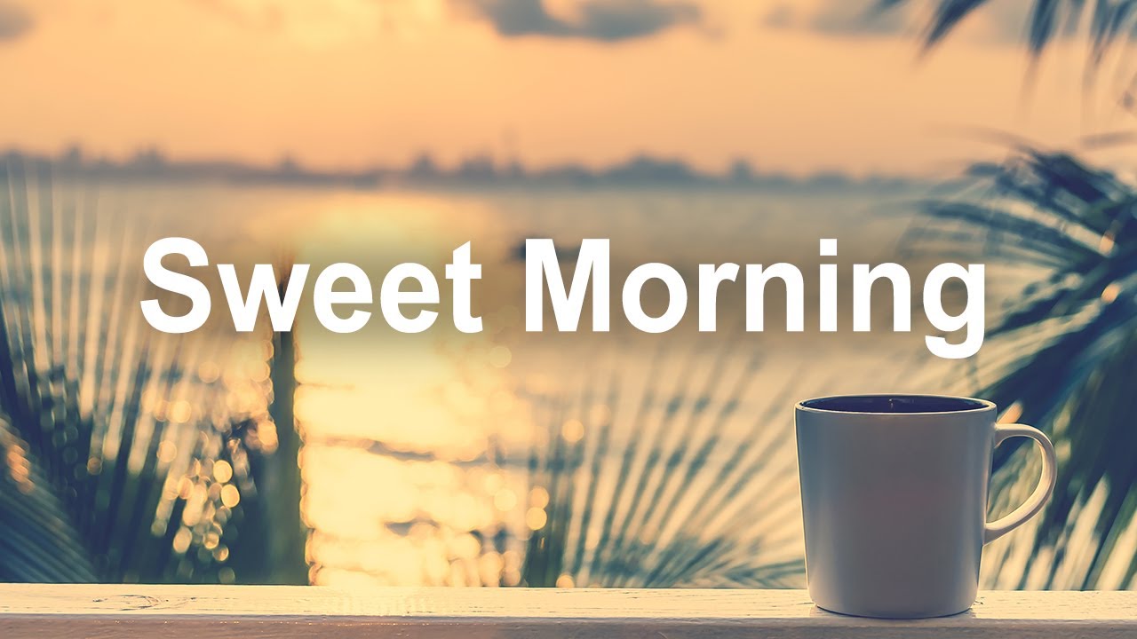 Sweet Morning Jazz - Summer Time Cafe Music for Good Mood and ...
