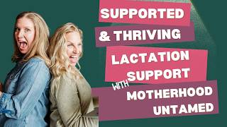 Supported &amp; Thriving Lactation Support | Motherhood Untamed