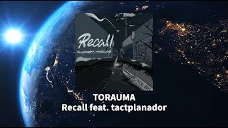 TORAUMA / Recall (feat. tactplanador) (Official Lyrics Video)