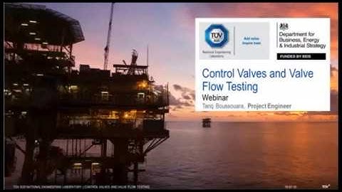 TÜV SÜD Webinar with Tariq Boussouara: Introduction to Control Valves and Valve Flow Testing