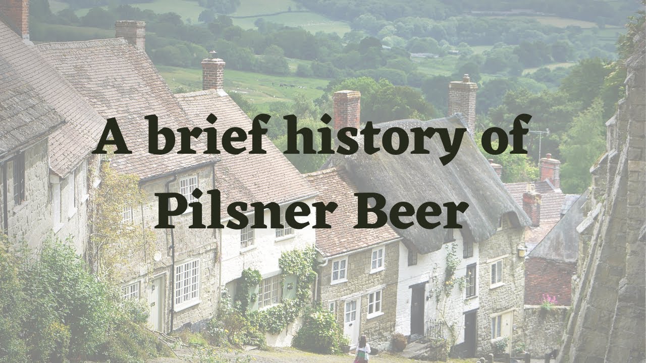 A brief history of Pilsner Beer