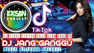 DJ JANG GANGGU DJ VIRAL TIKTOK TERBARU 2022 MUSIC BY:TEGUH PALEVI