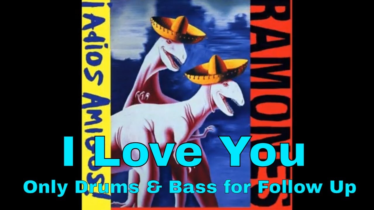 07 I Love You Only Drums & Bass for Follow Up Ramones Backing