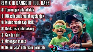 Gak ada akhlak, dikasih enak malah ngelunjak || Remix DJ Dangdut Full Bass terbaru 2025 #djremix