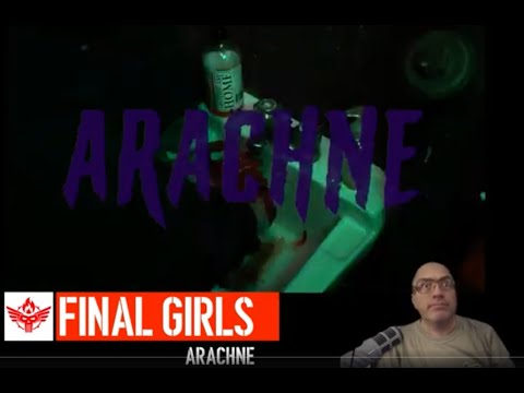 Reacting to the Horror, Final Girls' "Arachne"