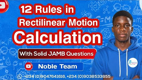 12 RULES IN RECTILINEAR MOTION BY NOBLE TEAM || PLUS 20 SOLID JAMB QUESTIONS #Jamb#motion #nobleteam