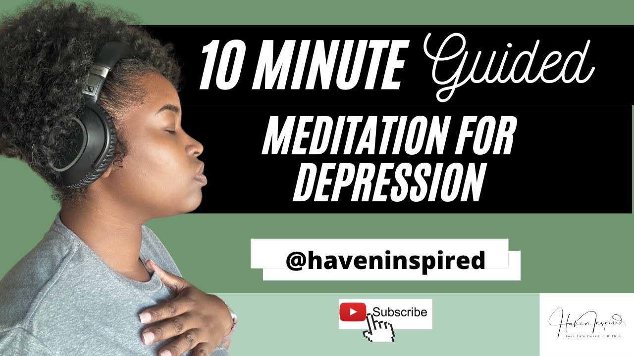 10 Minute Guided Meditation For Depression