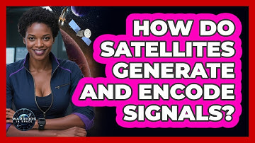 How Do Satellites Generate And Encode Signals?