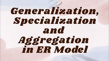 Generalization, Specialization and Aggregation in ER Model | DBMS 
