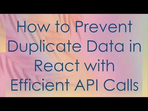 How to Prevent Duplicate Data in React with Efficient API Calls
