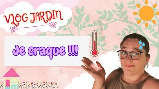 VLOG JARDIN : Impossible d'avancer ! Je galère trop avec cette chaleur... 🥵