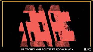 Lil Yachty - Hit Bout It ft. Kodak Black (Visualizer)