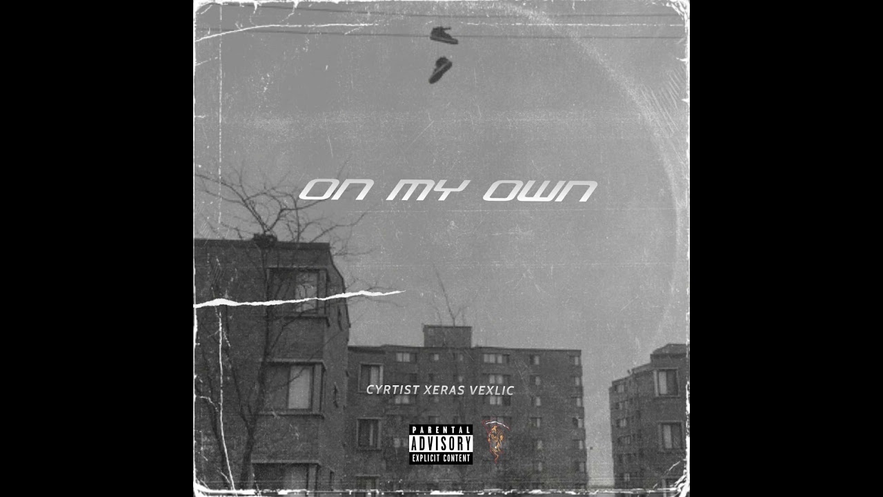 Смотреть «Cyrtist Xeras Vexlic - On My Own (Explicit)» на YouTube Смотреть «Cyrtist Xeras Vexlic - On My Own (Explicit)» на YouTube