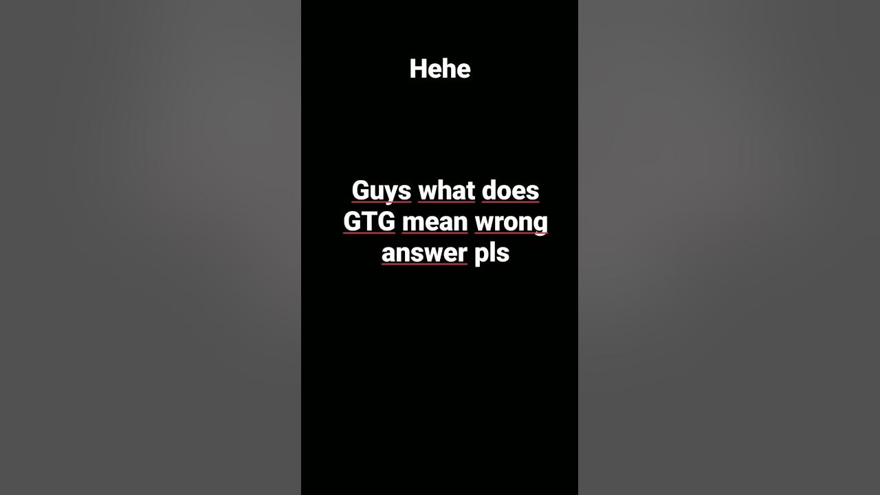 What Does Gtg Mean Pls YouTube what-does-gtg-mean-pls-youtube