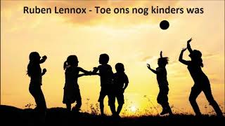 Ruben Lennox - Toe ons nog kinders was