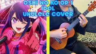 Idol  Oshi no Ko OP 1  Anime Ukulele Cover [TABS in description]