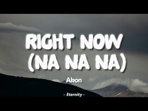 Akon - Right Now Na Na Na (Lyrics)