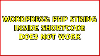Wordpress: php string inside shortcode does not work (3 Solutions!!)