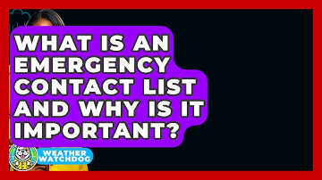 What Is An Emergency Contact List And Why Is It Important? - Weather Watchdog