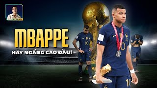 HÃY NGẨNG CAO ĐẦU, KYLIAN!