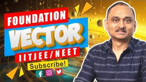 Foundation 14 - Vectors - 1 |Class 8,9,10 | IITJEE, NEET | Devendra Chandrakar Sir