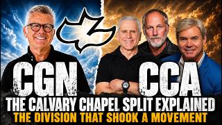 Why Did Calvary Chapel Split, The Truth About CCA vs CCGN