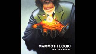 Video thumbnail of "Mammoth Logic - Just For a Moment"