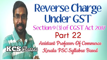 Reverse Charge Under GST (Part-22)||Section 9 (3) Of CGST Act 2017||Assistant Professor Of Commerce