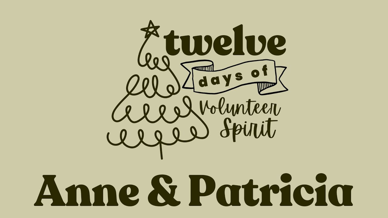 12 Days of Volunteer Spirit: Anne & Patricia