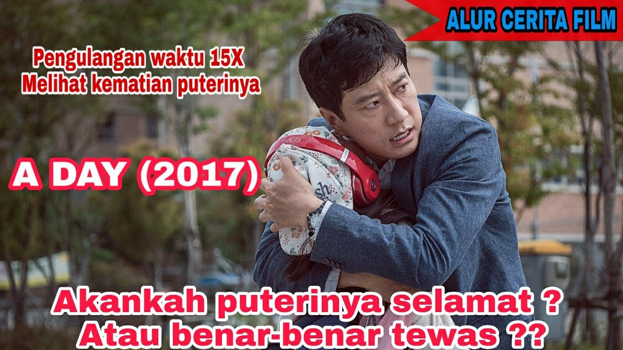 AYAH YANG MELIHAT 15X ANAKNYA KECELAKAAN || ALUR CERITA FILM A DAY (2017)