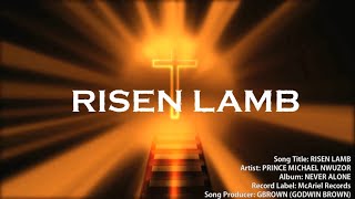 Video thumbnail of "Risen Lamb by Prince Michael"