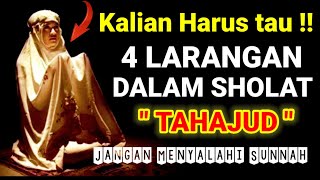 KALIAN HARUS TAHU !! INILAH 4 LARANGAN DALAM SHOLAT TAHAJUD | JANGAN MENYALAHI SUNNAH