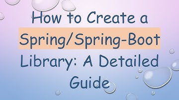 How to Create a Spring/Spring-Boot Library: A Detailed Guide
