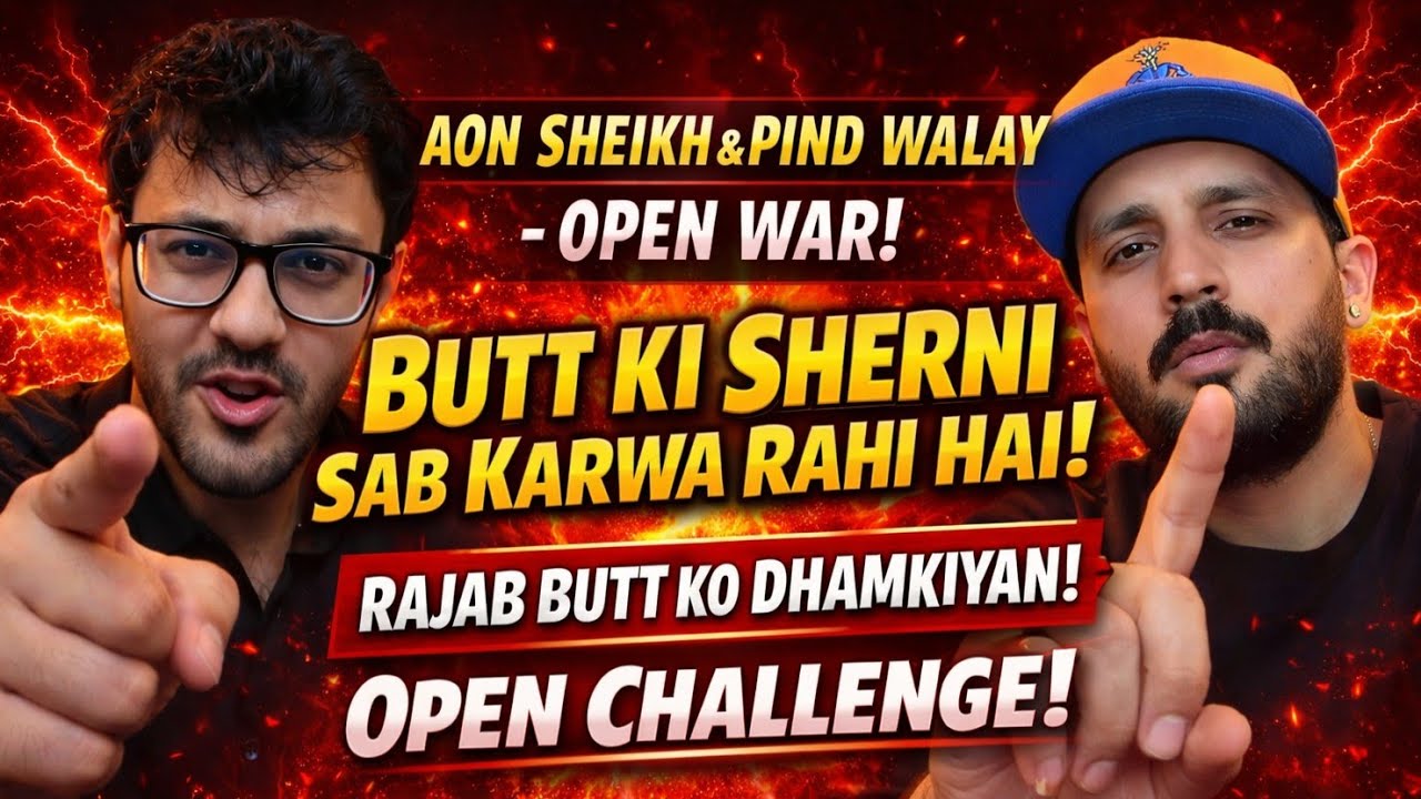 AON SHEIKH & PIND SUPPORT | RAJAB BUTT KO DHAMKIYAN | BUTT KI SHERNI & OPEN CHALLENGE