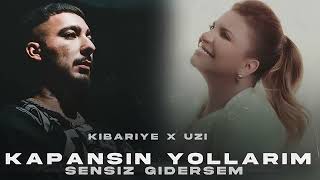 Kibariye X Uzi̇ - Kapansın Yollarım Sensiz Gidersem
